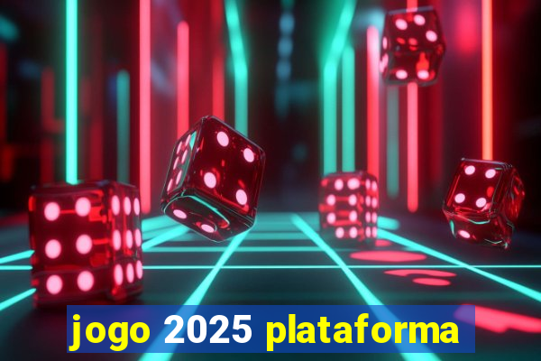 jogo 2025 plataforma